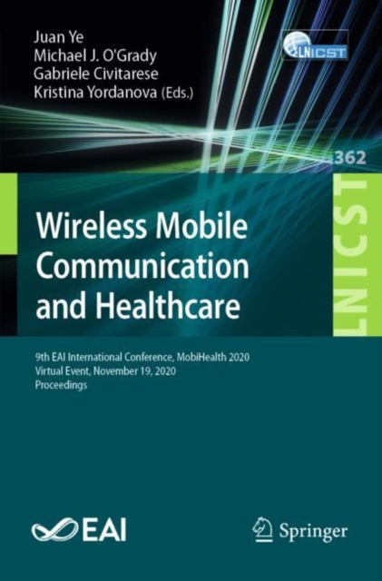 Wireless Mobile Communication and Healthcare : 9th EAI International Conference, MobiHealth 2020, Virtual Event, November 19, 2020, Proceedings, EPUB eBook
