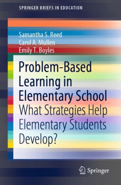 Problem-Based Learning in Elementary School : What Strategies Help Elementary Students Develop?, Paperback / softback Book