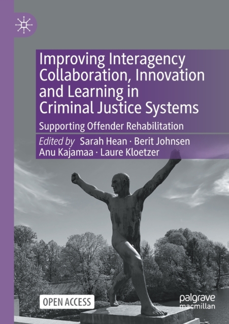 Improving Interagency Collaboration, Innovation and Learning in Criminal Justice Systems : Supporting Offender Rehabilitation, Paperback / softback Book