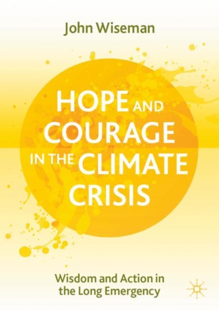 Hope and Courage in the Climate Crisis : Wisdom and Action in the Long Emergency, EPUB eBook
