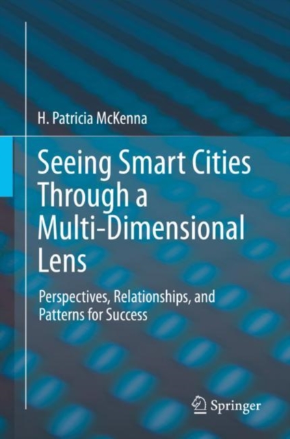 Seeing Smart Cities Through a Multi-Dimensional Lens : Perspectives, Relationships, and Patterns for Success, EPUB eBook