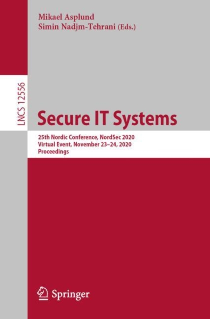 Secure IT Systems : 25th Nordic Conference, NordSec 2020, Virtual Event, November 23–24, 2020, Proceedings, Paperback / softback Book