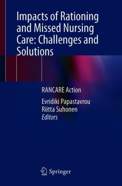 Impacts of Rationing and Missed Nursing Care: Challenges and Solutions : RANCARE Action, Paperback / softback Book