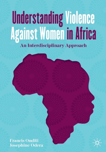 Understanding Violence Against Women in Africa : An Interdisciplinary Approach, Paperback / softback Book