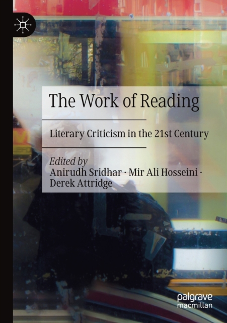 The Work of Reading : Literary Criticism in the 21st Century, Paperback / softback Book