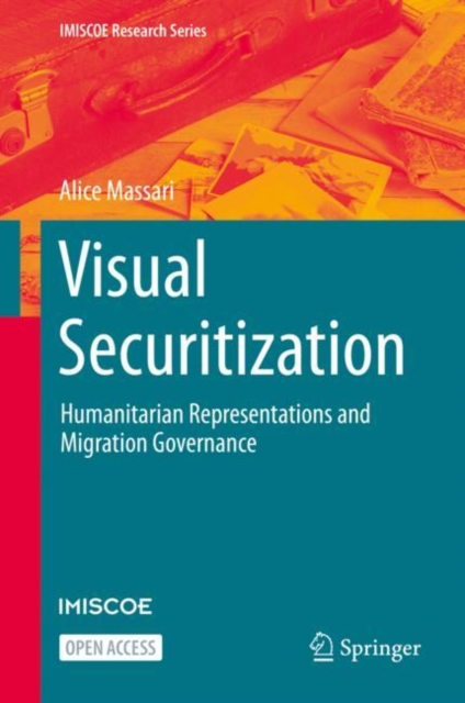 Visual Securitization : Humanitarian Representations and Migration Governance, Hardback Book