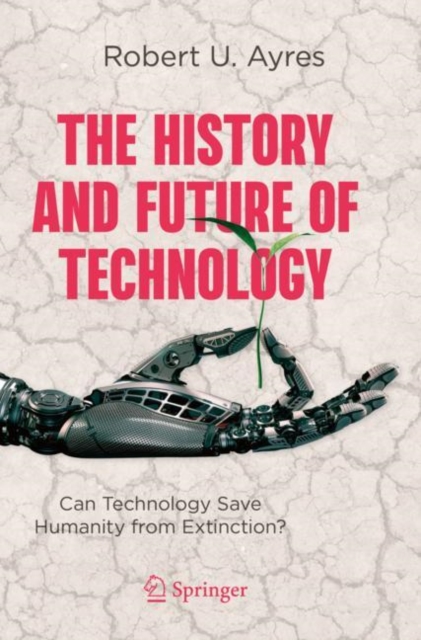 The History and Future of Technology : Can Technology Save Humanity from Extinction?, Paperback / softback Book