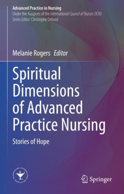 Spiritual Dimensions of Advanced Practice Nursing : Stories of Hope, Hardback Book