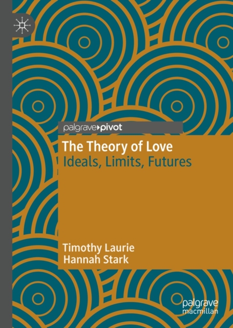 The Theory of Love : Ideals, Limits, Futures, EPUB eBook
