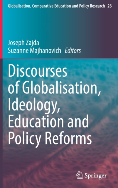 Discourses of Globalisation, Ideology, Education and Policy Reforms, Hardback Book