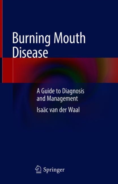 Burning Mouth Disease : A Guide to Diagnosis and Management, Hardback Book
