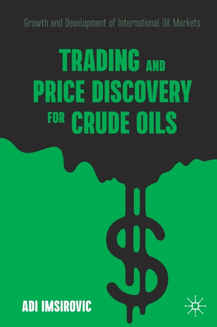 Trading and Price Discovery for Crude Oils : Growth and Development of International Oil Markets, Paperback / softback Book