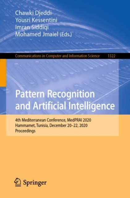 Pattern Recognition and Artificial Intelligence : 4th Mediterranean Conference, MedPRAI 2020, Hammamet, Tunisia, December 20-22, 2020, Proceedings, Paperback / softback Book