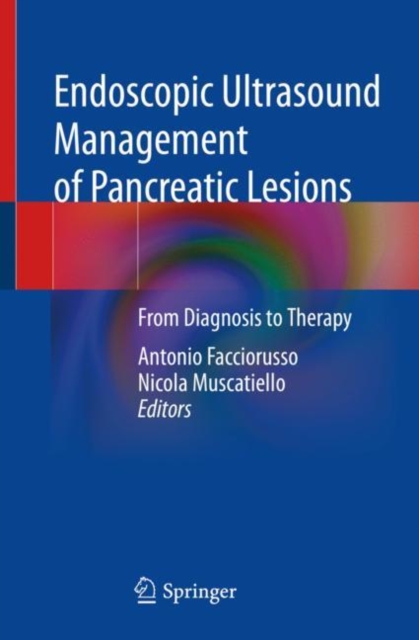 Endoscopic Ultrasound Management of Pancreatic Lesions : From Diagnosis to Therapy, Hardback Book