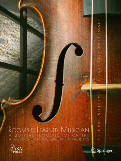 Rooms for the Learned Musician : A 20-Year Retrospective on the Acoustics of Music Education Facilities, Hardback Book