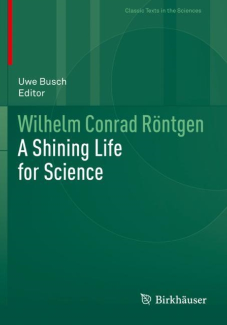 Wilhelm Conrad Rontgen : A Shining Life for Science, Paperback / softback Book