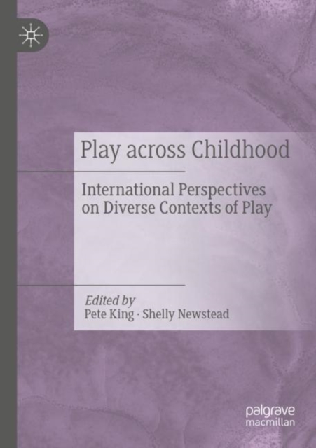 Play Across Childhood : International Perspectives on Diverse Contexts of Play, Paperback / softback Book