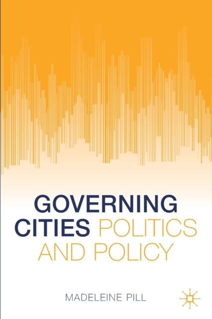 Governing Cities : Politics and Policy, Paperback / softback Book