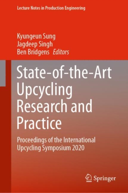 State-of-the-Art Upcycling Research and Practice : Proceedings of the International Upcycling Symposium 2020, EPUB eBook