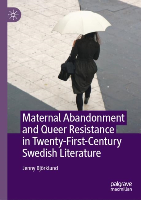 Maternal Abandonment and Queer Resistance in Twenty-First-Century Swedish Literature, EPUB eBook
