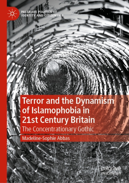 Terror and the Dynamism of Islamophobia in 21st Century Britain : The Concentrationary Gothic, EPUB eBook
