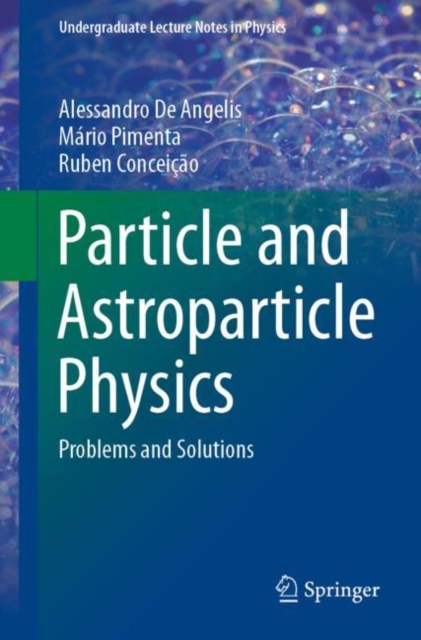 Particle and Astroparticle Physics : Problems and Solutions, Paperback / softback Book