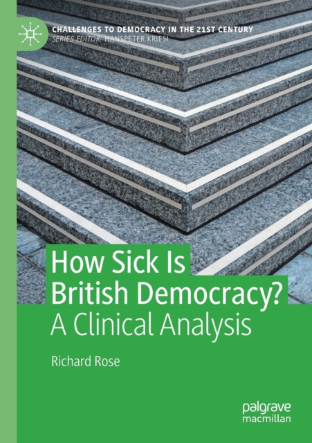 How Sick Is British Democracy? : A Clinical Analysis, Paperback / softback Book