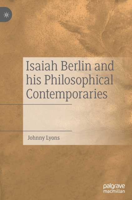 Isaiah Berlin and his Philosophical Contemporaries, Hardback Book