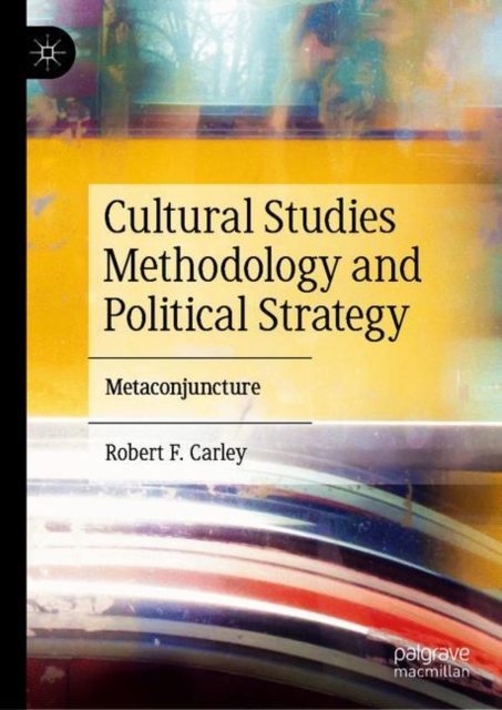 Cultural Studies Methodology and Political Strategy : Metaconjuncture, EPUB eBook
