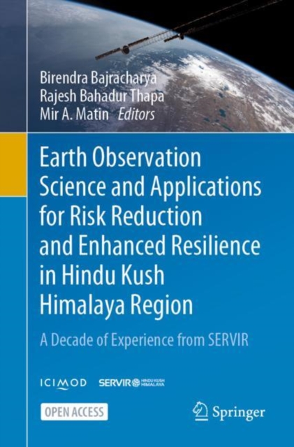 Earth Observation Science and Applications for Risk Reduction and Enhanced Resilience in Hindu Kush Himalaya Region : A Decade of Experience from SERVIR, EPUB eBook