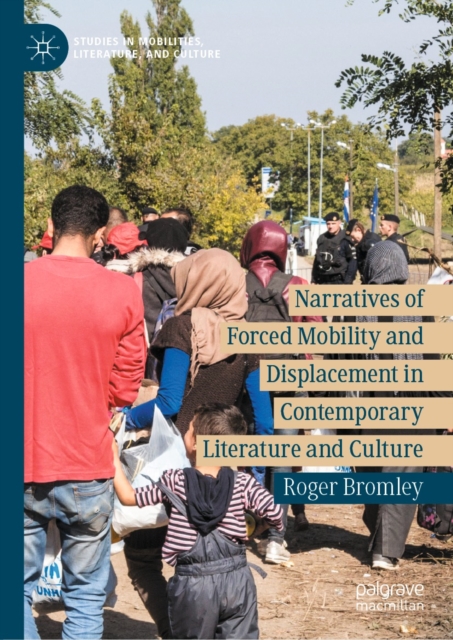 Narratives of Forced Mobility and Displacement in Contemporary Literature and Culture, EPUB eBook