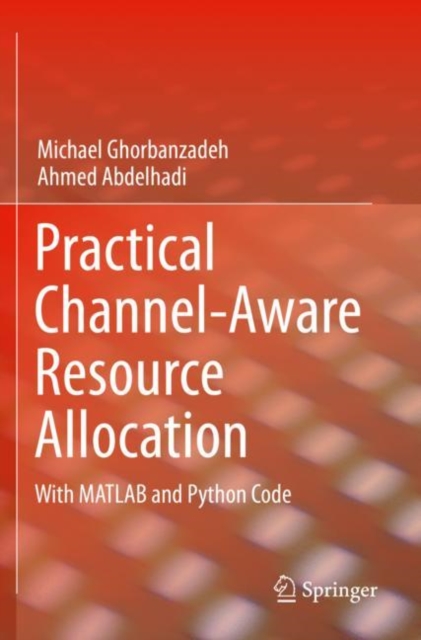 Practical Channel-Aware Resource Allocation : With MATLAB and Python Code, Paperback / softback Book