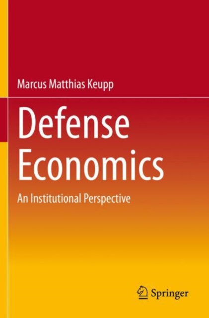 Defense Economics : An Institutional Perspective, Paperback / softback Book