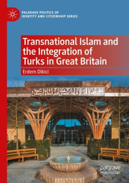 Transnational Islam and the Integration of Turks in Great Britain, Paperback / softback Book