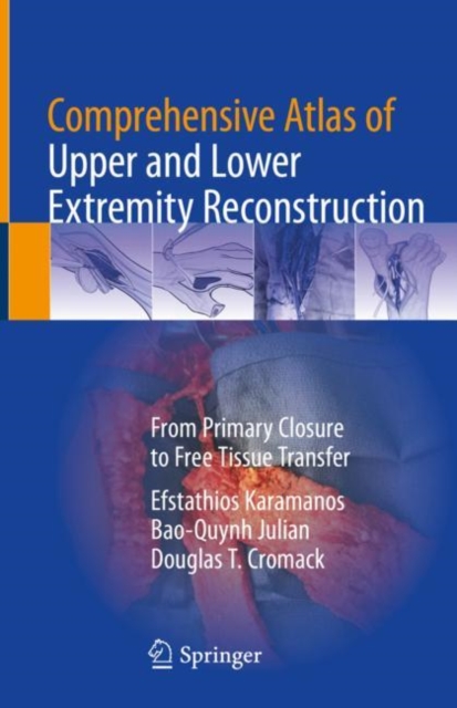 Comprehensive Atlas of Upper and Lower Extremity Reconstruction : From Primary Closure to Free Tissue Transfer, Hardback Book