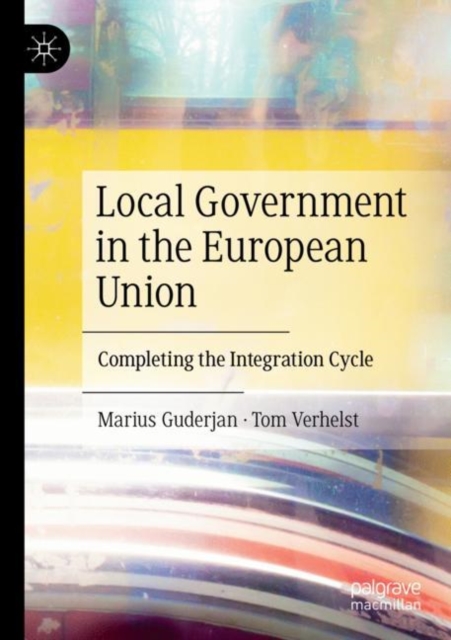 Local Government in the European Union : Completing the Integration Cycle, Paperback / softback Book