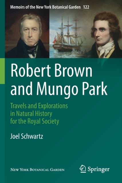 Robert Brown and Mungo Park : Travels and Explorations in Natural History for the Royal Society, Paperback / softback Book