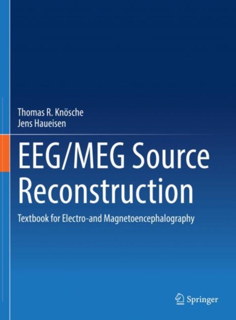 EEG/MEG Source Reconstruction : Textbook for Electro-and Magnetoencephalography, Hardback Book