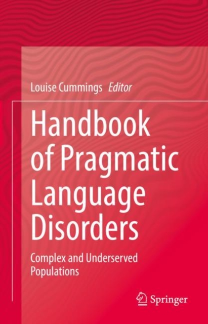 Handbook of Pragmatic Language Disorders : Complex and Underserved Populations, Hardback Book