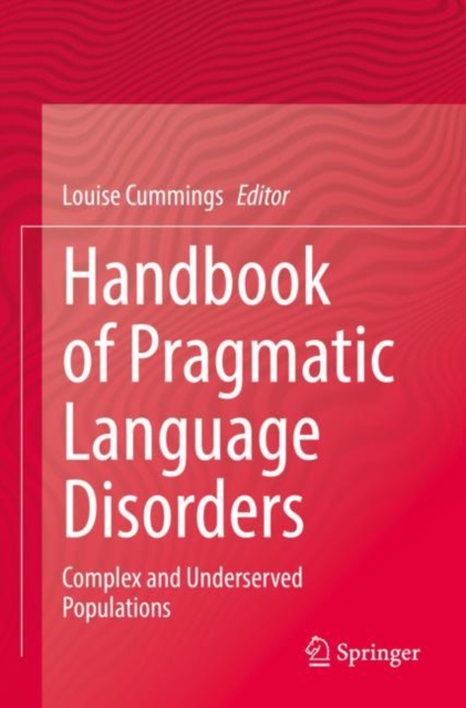 Handbook of Pragmatic Language Disorders : Complex and Underserved Populations, Paperback / softback Book