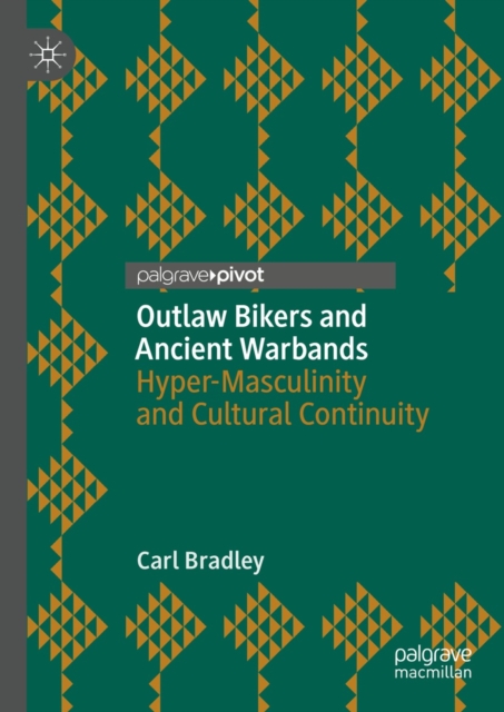 Outlaw Bikers and Ancient Warbands : Hyper-Masculinity and Cultural Continuity, EPUB eBook