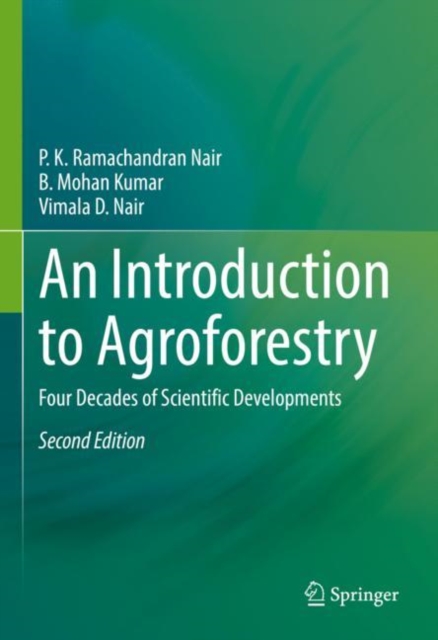 An Introduction to Agroforestry : Four Decades of Scientific Developments, Hardback Book