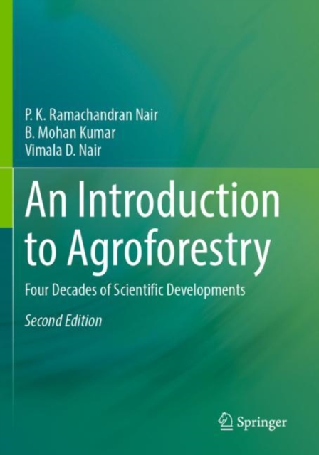 An Introduction to Agroforestry : Four Decades of Scientific Developments, Paperback / softback Book