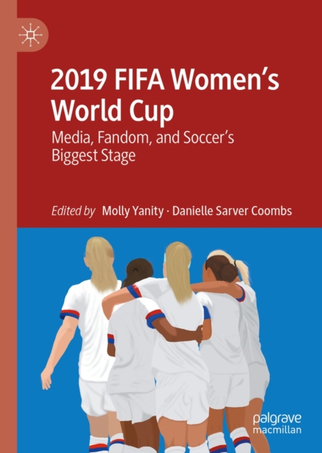 2019 FIFA Women's World Cup : Media, Fandom, and Soccer's Biggest Stage, EPUB eBook