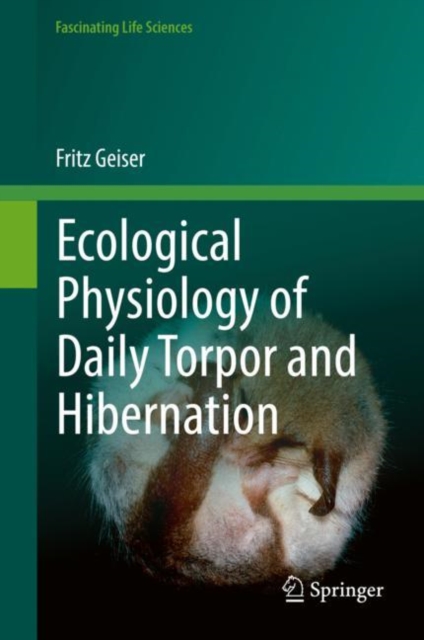Ecological Physiology of Daily Torpor and Hibernation, Hardback Book