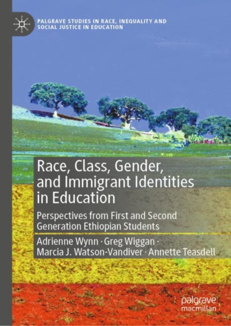 Race, Class, Gender, and Immigrant Identities in Education : Perspectives from First and Second Generation Ethiopian Students, EPUB eBook