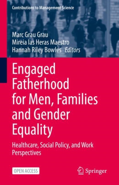 Engaged Fatherhood for Men, Families and Gender Equality : Healthcare, Social Policy, and Work Perspectives, Hardback Book