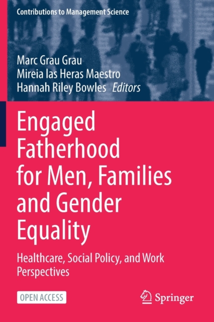 Engaged Fatherhood for Men, Families and Gender Equality : Healthcare, Social Policy, and Work Perspectives, Paperback / softback Book