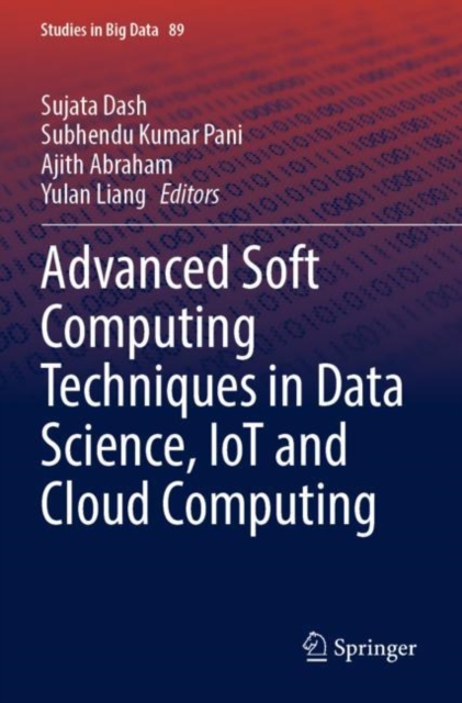 Advanced Soft Computing Techniques in Data Science, IoT and Cloud Computing, Paperback / softback Book