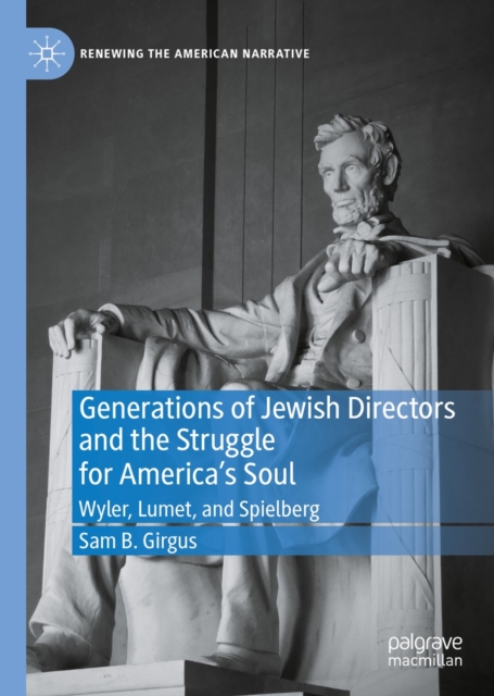 Generations of Jewish Directors and the Struggle for America's Soul : Wyler, Lumet, and Spielberg, EPUB eBook